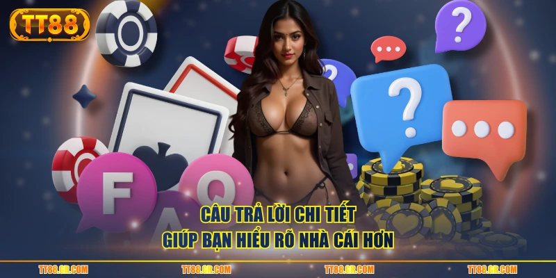 Câu trả lời chi tiết giúp bạn hiểu rõ nhà cái hơn