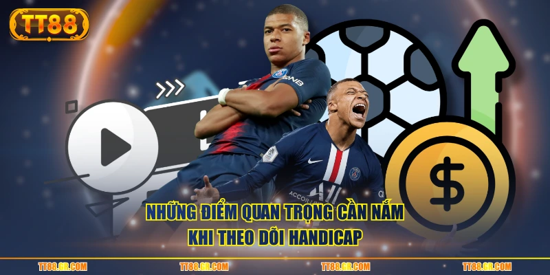 Những điểm quan trọng cần nắm khi theo dõi handicap
