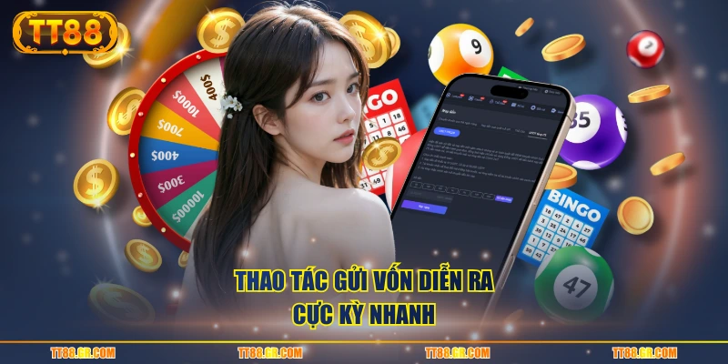 Thao tác gửi vốn diễn ra cực kỳ nhanh