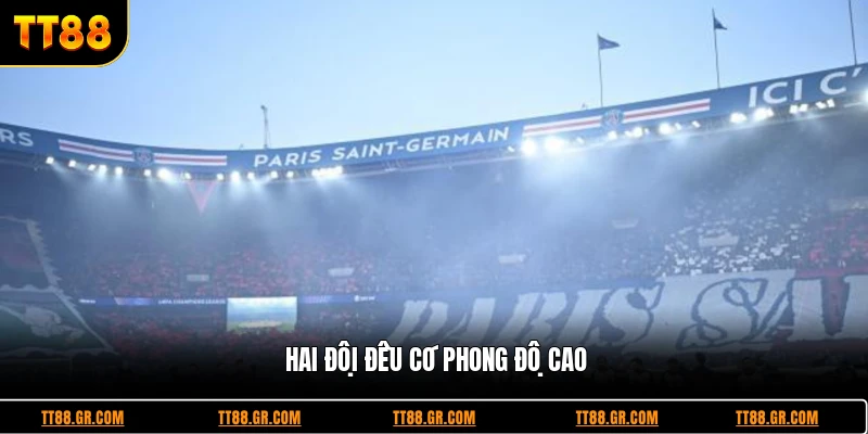 Hai đội đều có phong độ cao